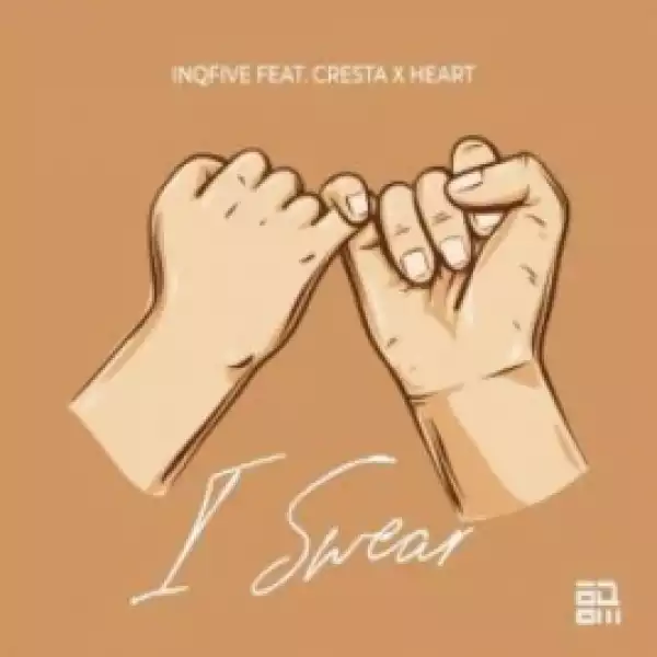 InQfive - I Swear (Original Mix) Ft. Cresta & Heart